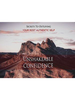 cover image of Unshakeable Confidence--Overcome Fear and Become Unstoppable